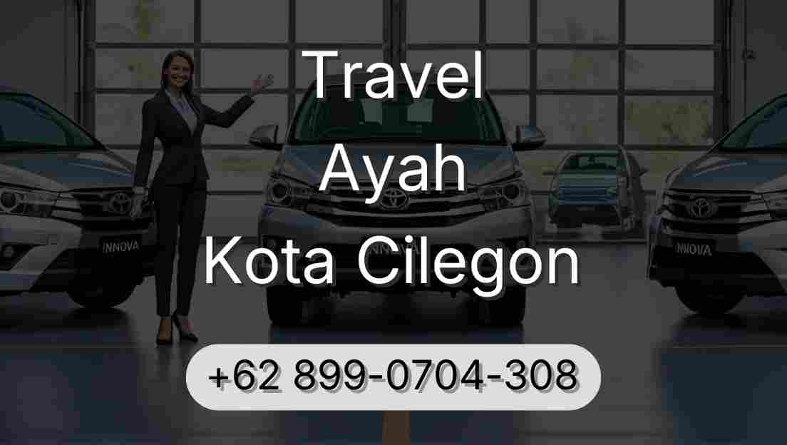 Travel Ayah Kota Cilegon