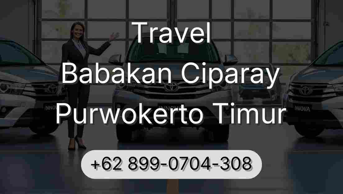Travel Babakan Ciparay Purwokerto Timur