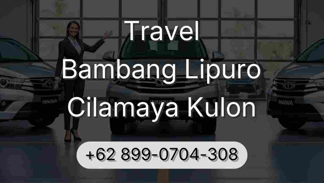 Travel Bambang Lipuro Cilamaya Kulon
