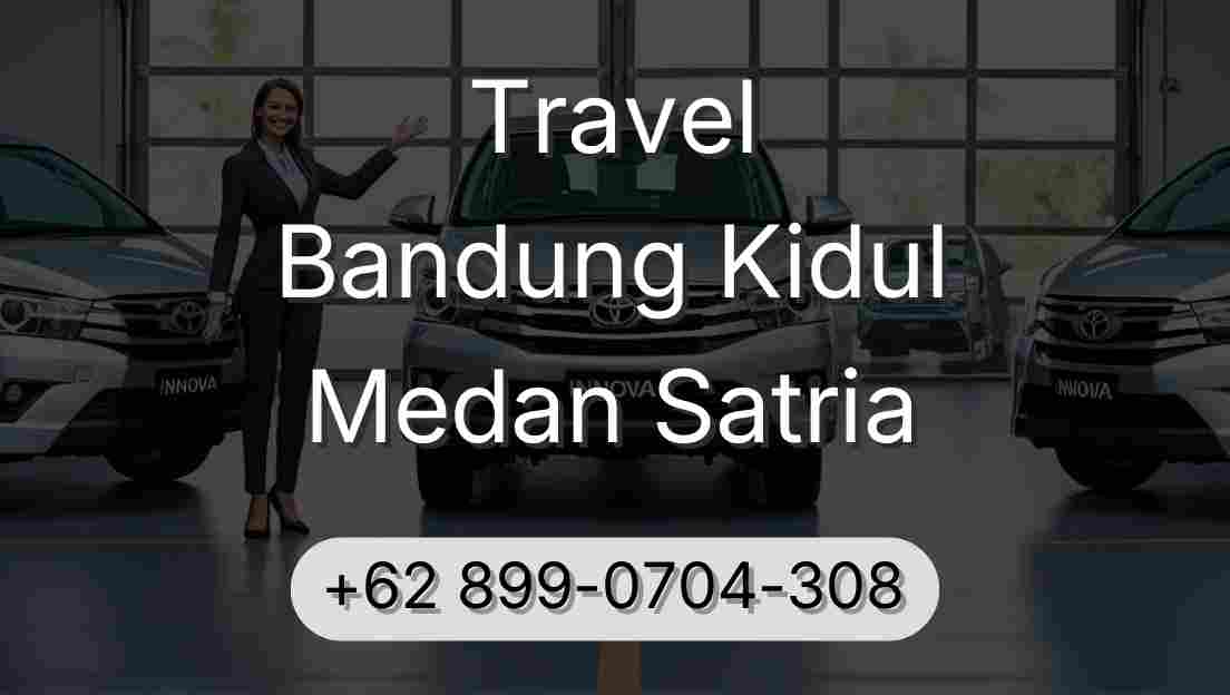 Travel Bandung Kidul Medan Satria