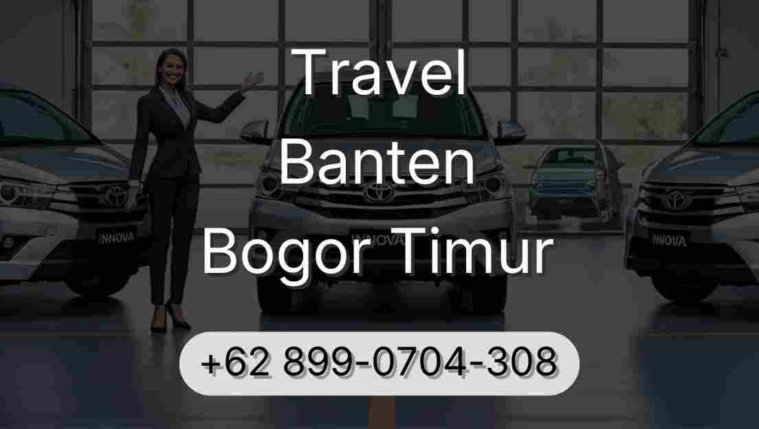 Travel Banten Bogor Timur