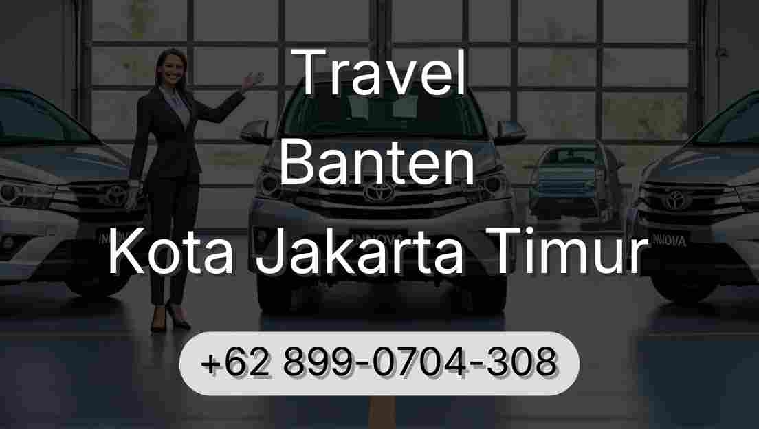 Travel Banten Kota Jakarta Timur