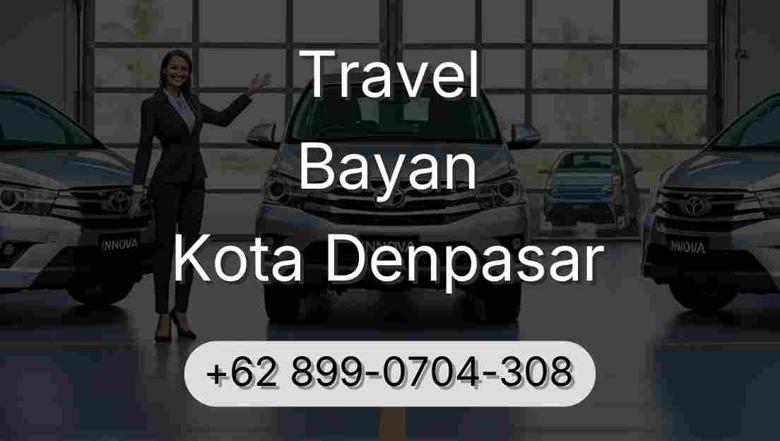Travel Bayan Kota Denpasar