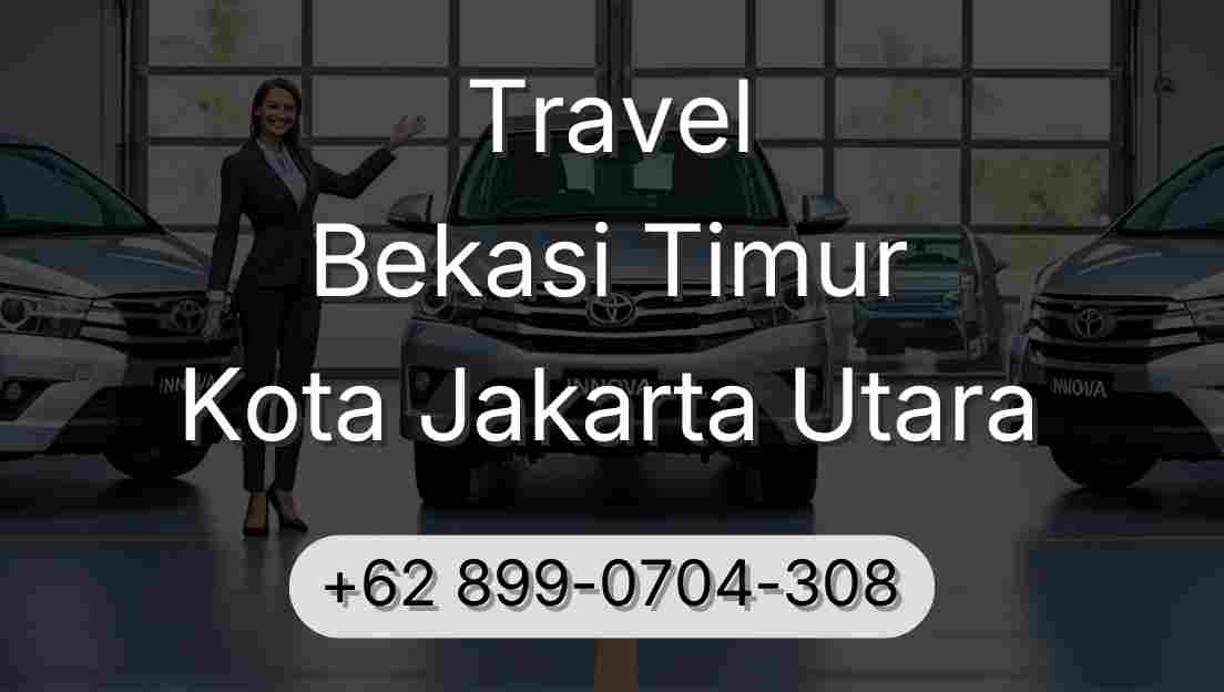 Travel Bekasi Timur Kota Jakarta Utara