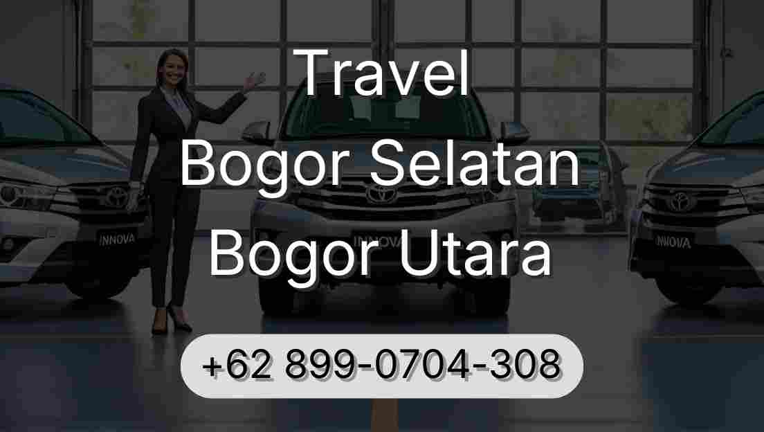 Travel Bogor Selatan Bogor Utara