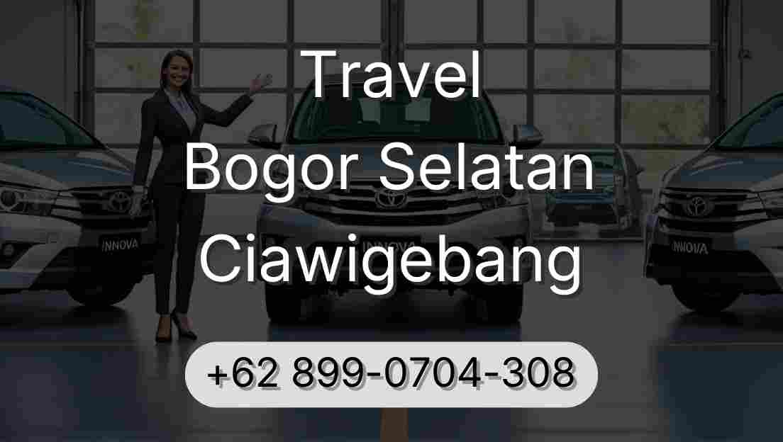 Travel Bogor Selatan Ciawigebang