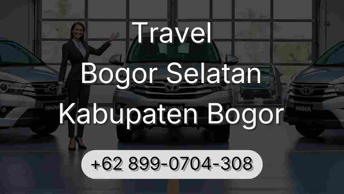 Travel Bogor Selatan Kabupaten Bogor