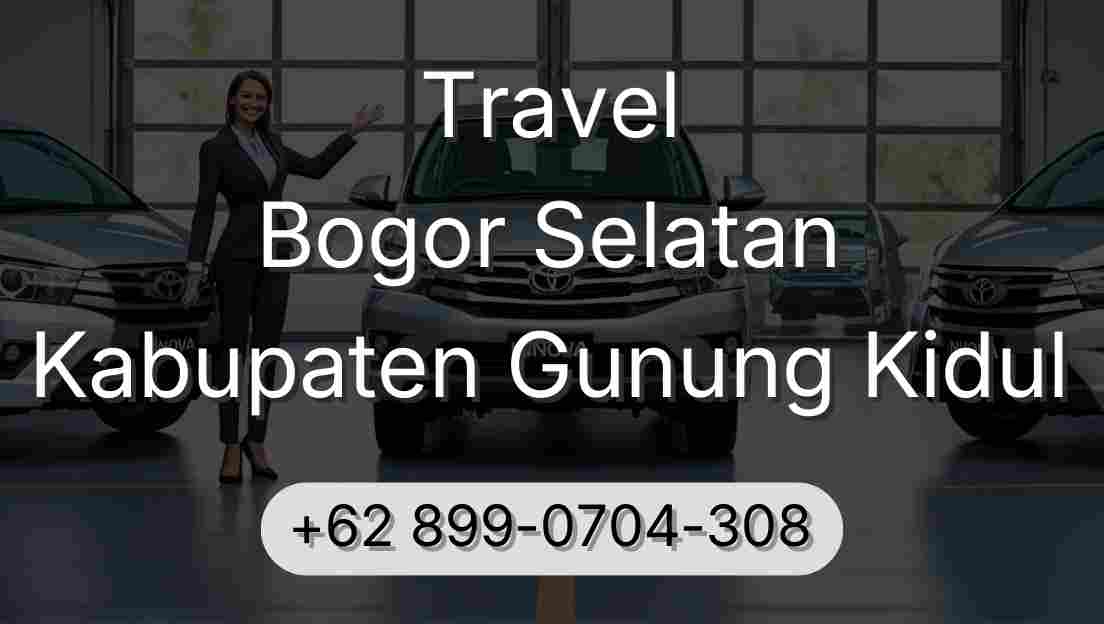 Travel Bogor Selatan Kabupaten Gunung Kidul