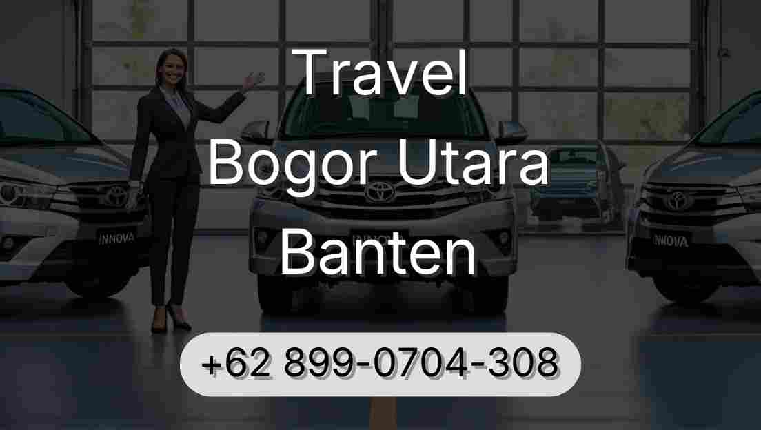 Travel Bogor Utara Banten