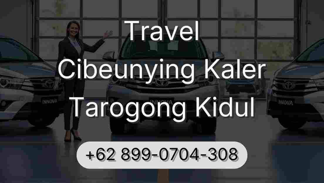 Travel Cibeunying Kaler Tarogong Kidul