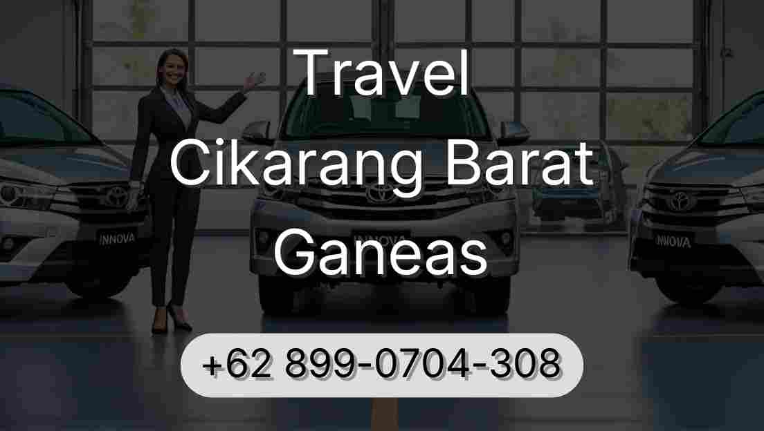 Travel Cikarang Barat Ganeas