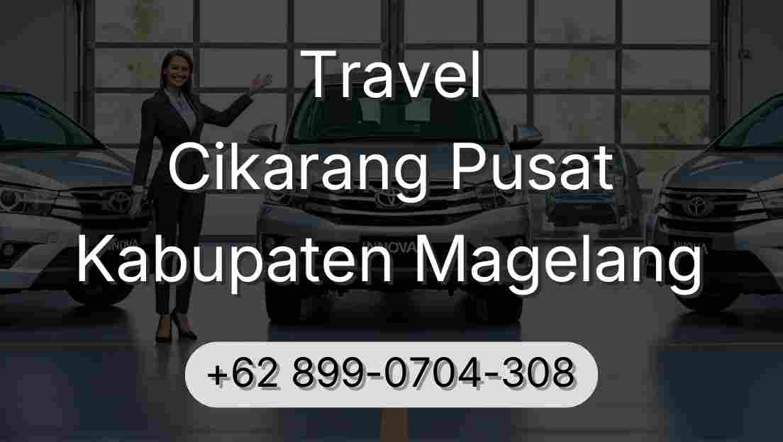 Travel Cikarang Pusat Kabupaten Magelang