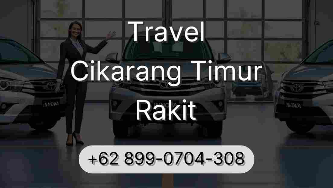 Travel Cikarang Timur Rakit