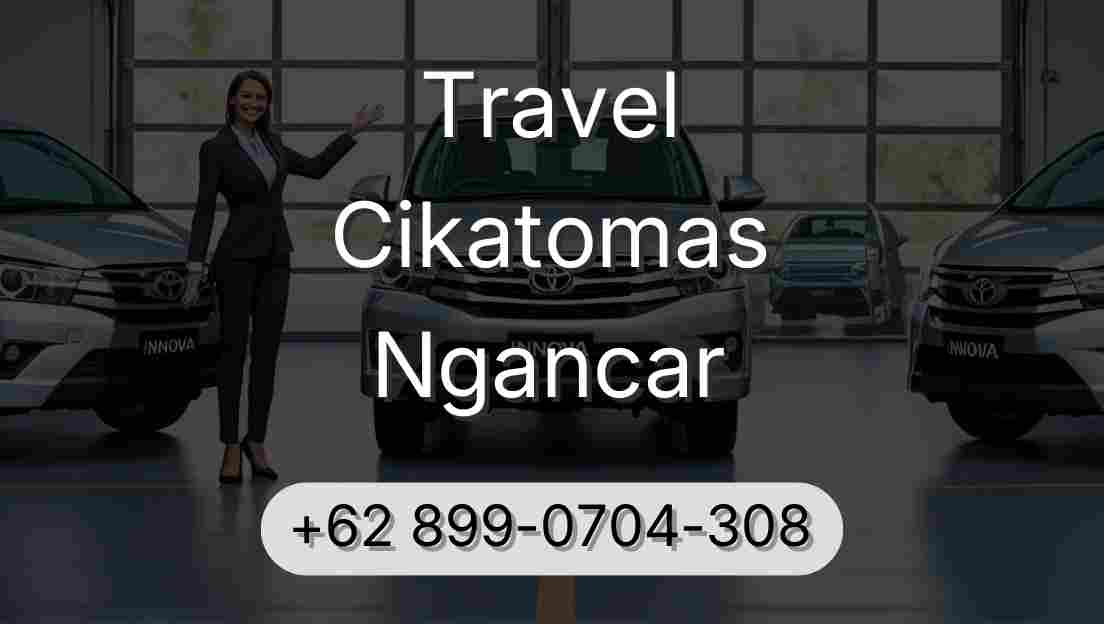 Travel Cikatomas Ngancar