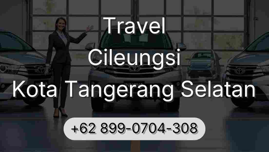 Travel Cileungsi Kota Tangerang Selatan