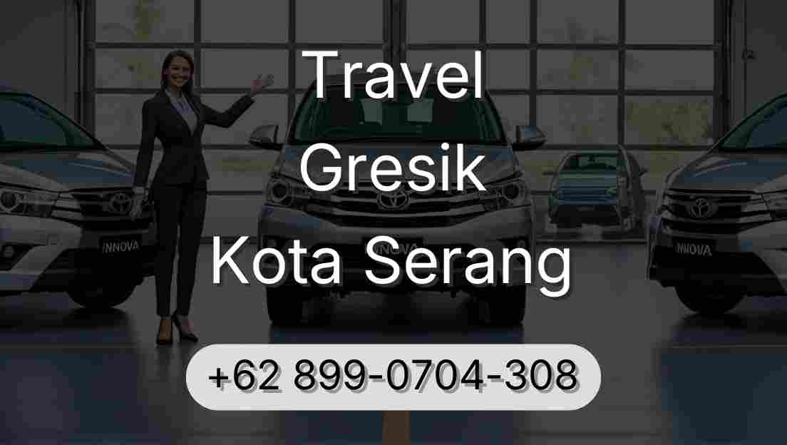 Travel Gresik Kota Serang
