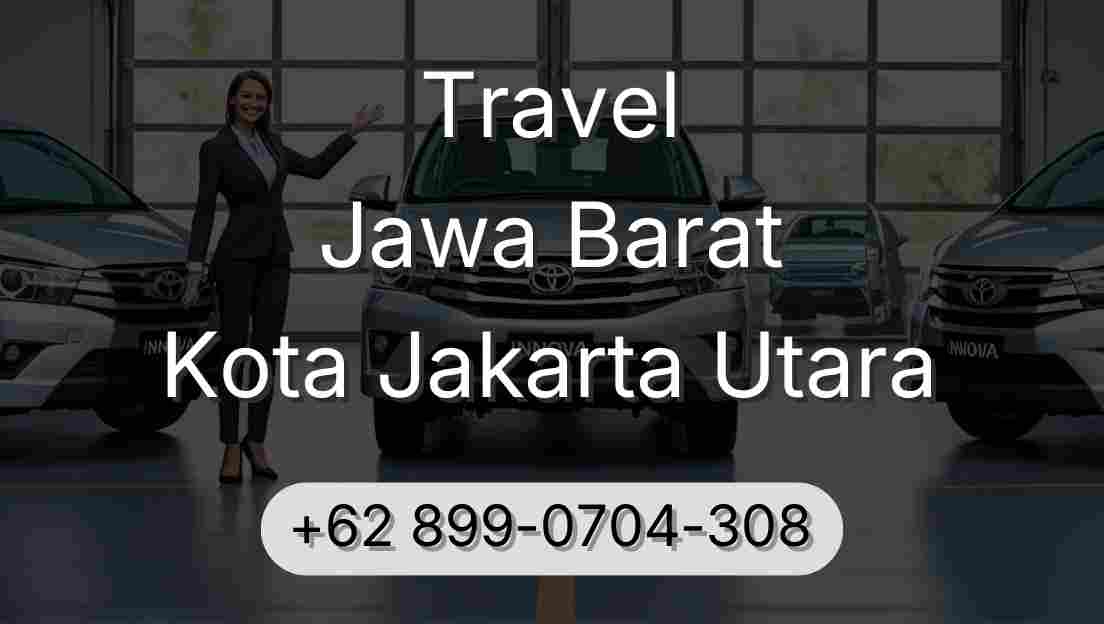 Travel Jawa Barat Kota Jakarta Utara