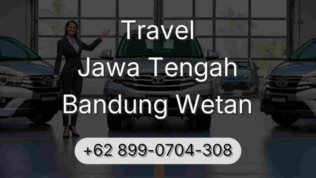 Travel Jawa Tengah Bandung Wetan