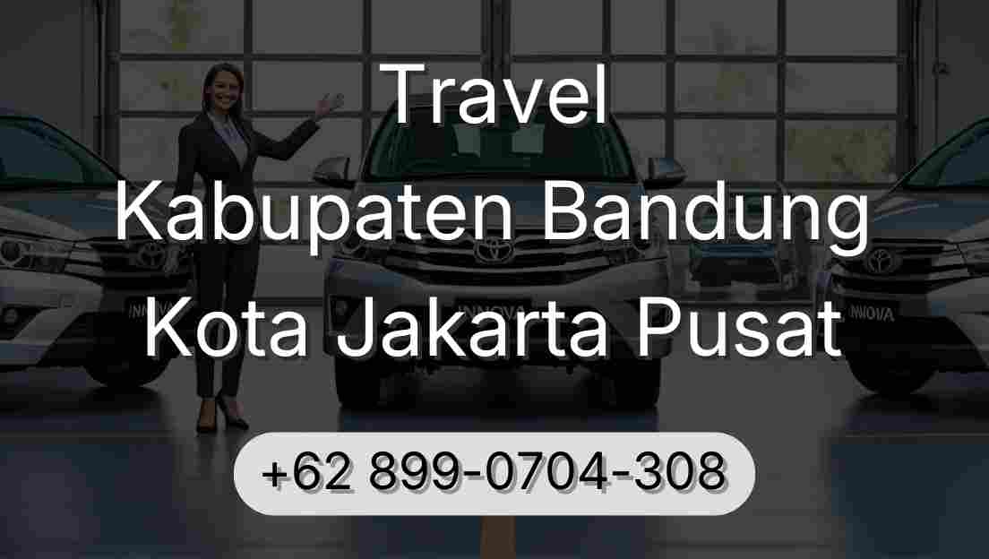Travel Kabupaten Bandung Kota Jakarta Pusat
