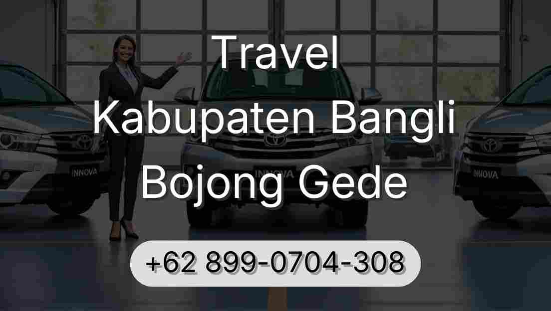 Travel Kabupaten Bangli Bojong Gede