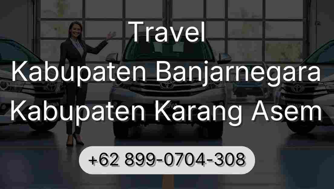 Travel Kabupaten Banjarnegara Kabupaten Karang Asem