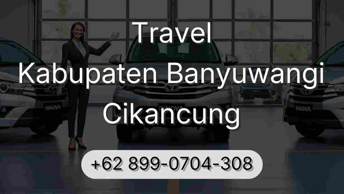 Travel Kabupaten Banyuwangi Cikancung