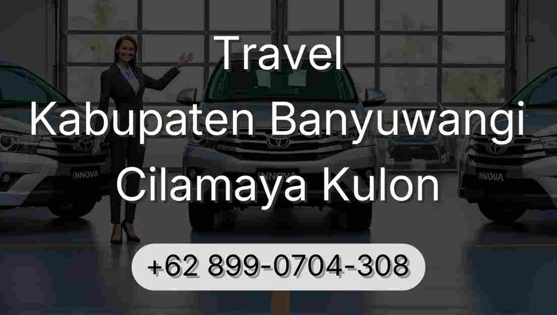 Travel Kabupaten Banyuwangi Cilamaya Kulon