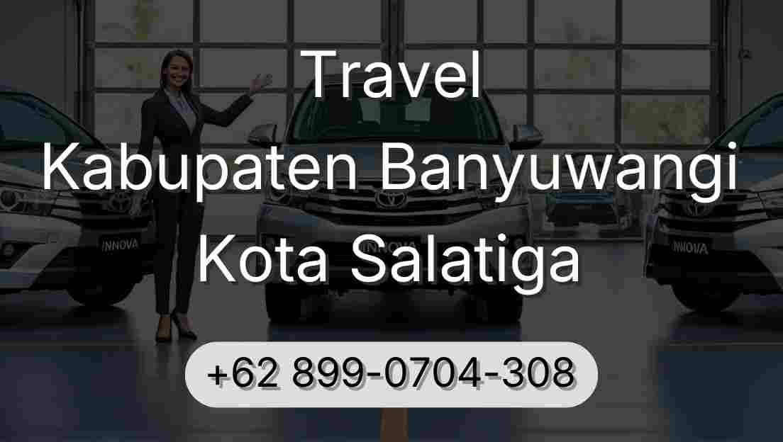 Travel Kabupaten Banyuwangi Kota Salatiga