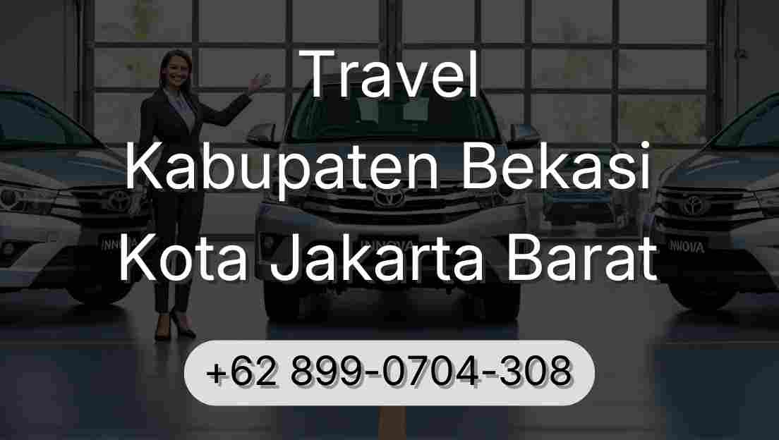 Travel Kabupaten Bekasi Kota Jakarta Barat