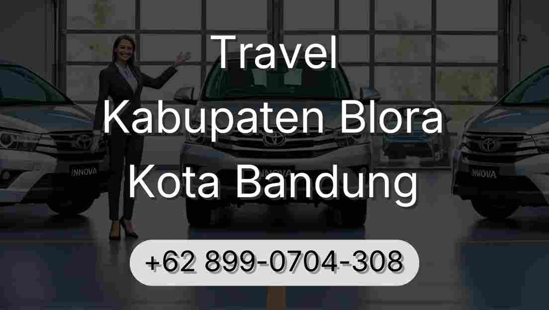 Travel Kabupaten Blora Kota Bandung
