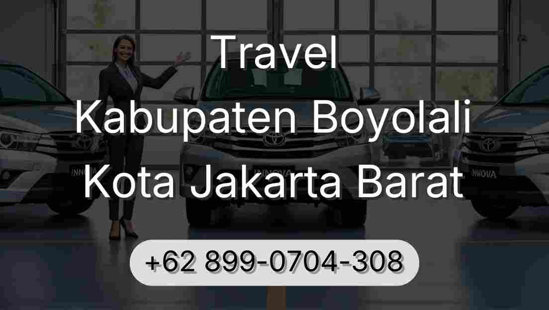 Travel Kabupaten Boyolali Kota Jakarta Barat