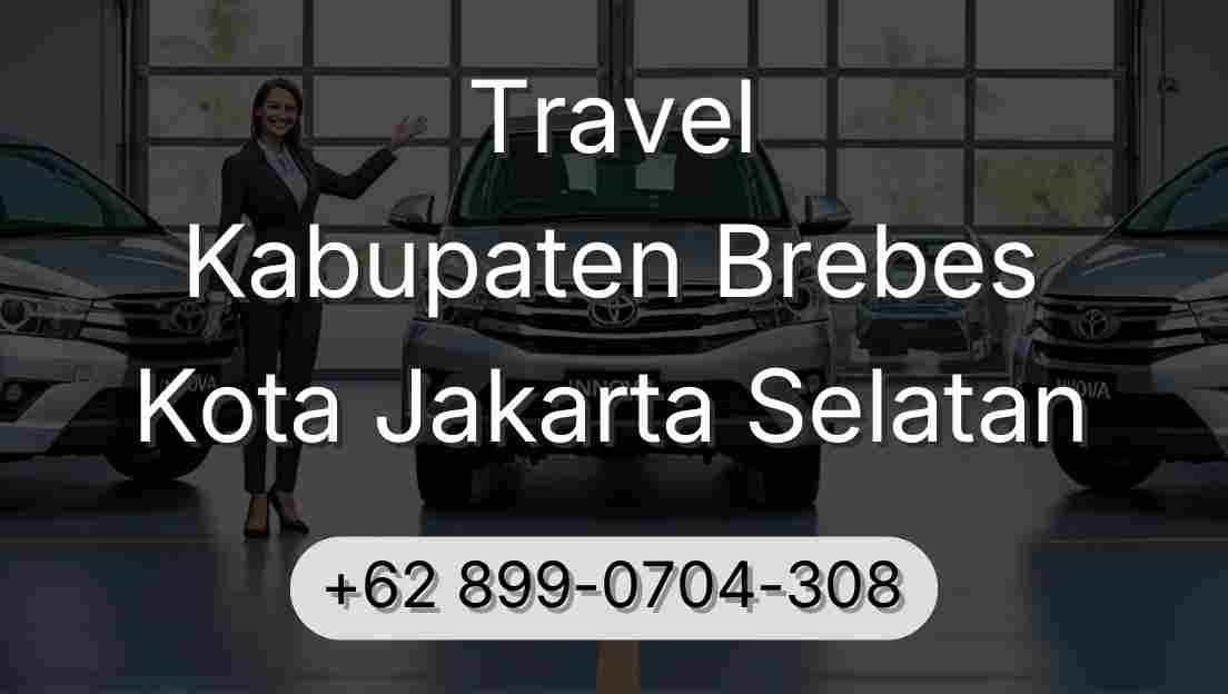 Travel Kabupaten Brebes Kota Jakarta Selatan