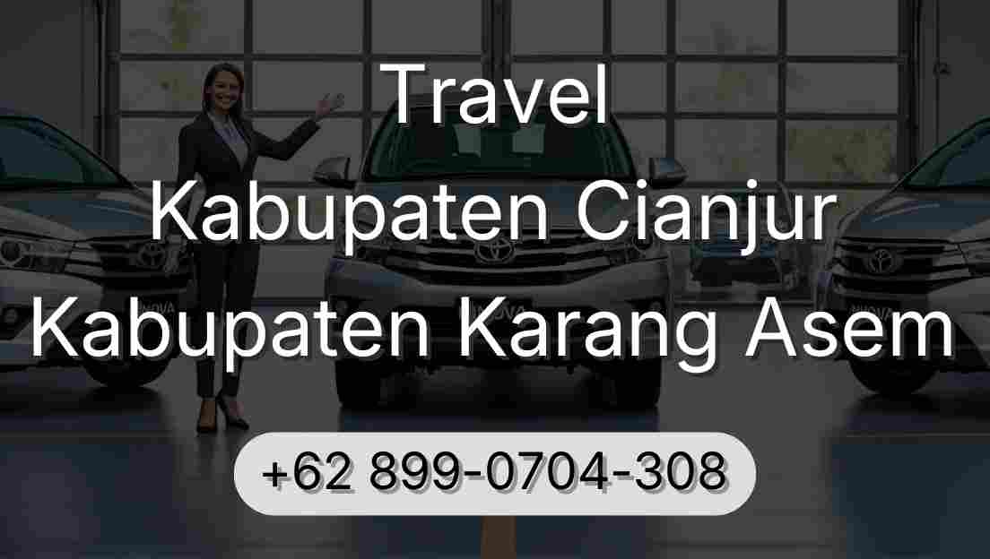 Travel Kabupaten Cianjur Kabupaten Karang Asem