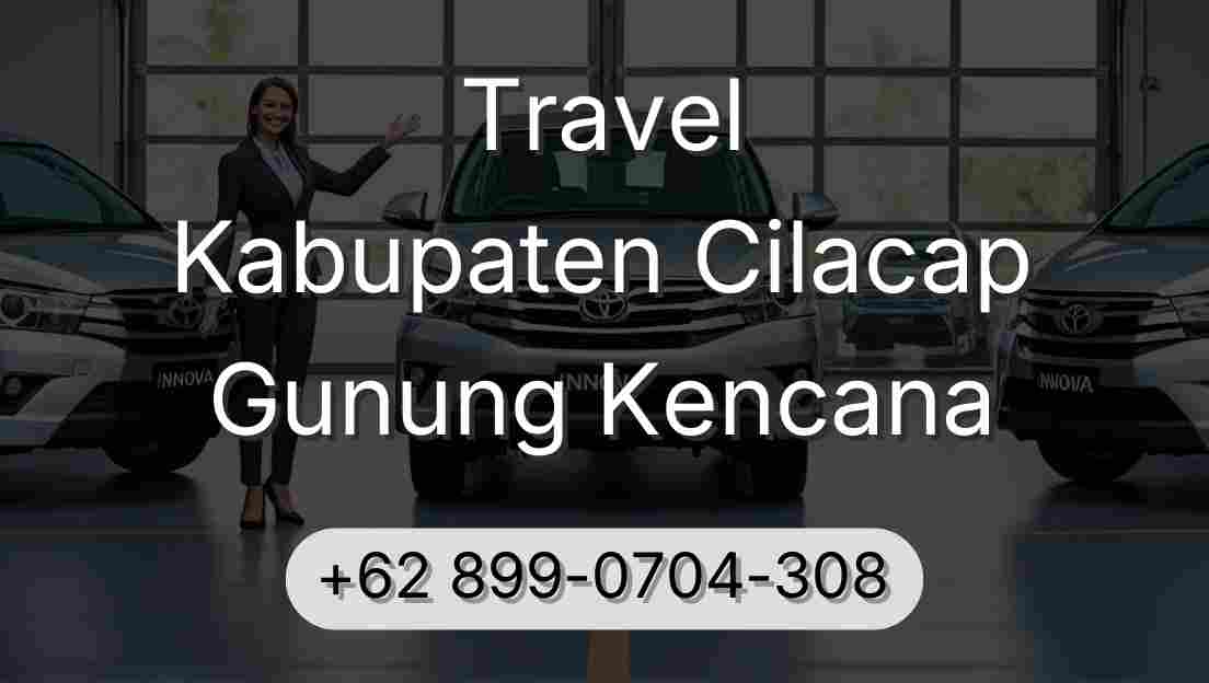 Travel Kabupaten Cilacap Gunung Kencana