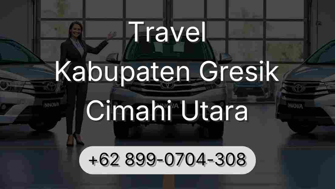 Travel Kabupaten Gresik Cimahi Utara