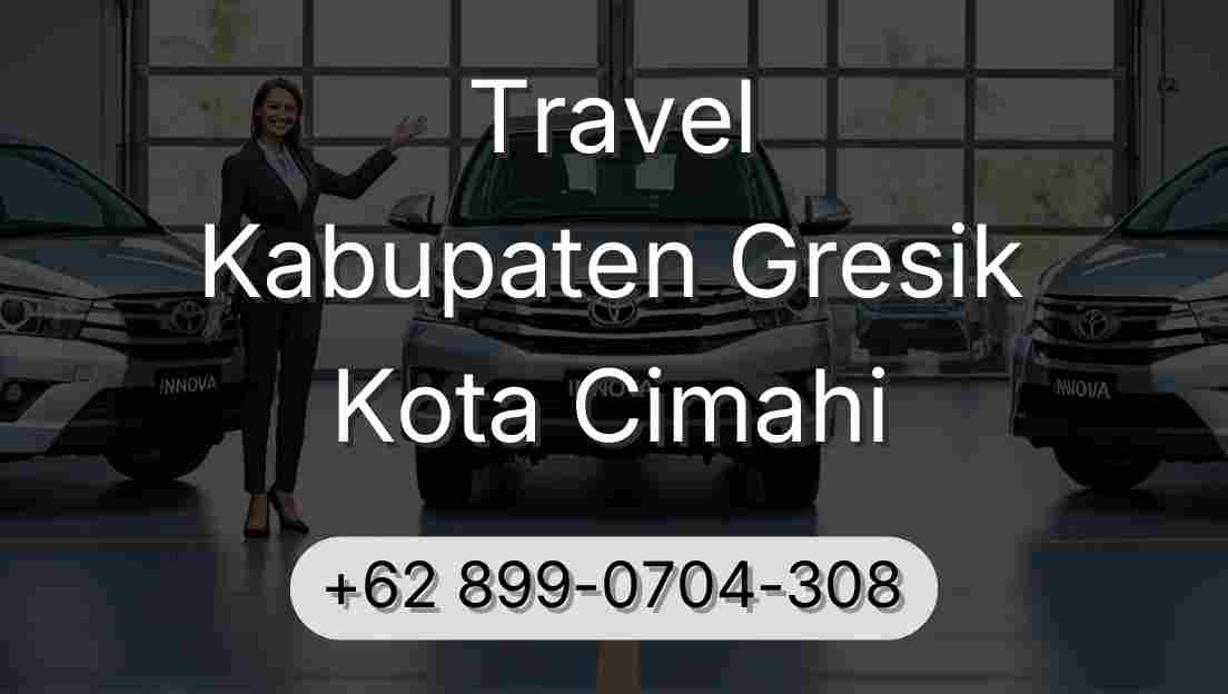 Travel Kabupaten Gresik Kota Cimahi