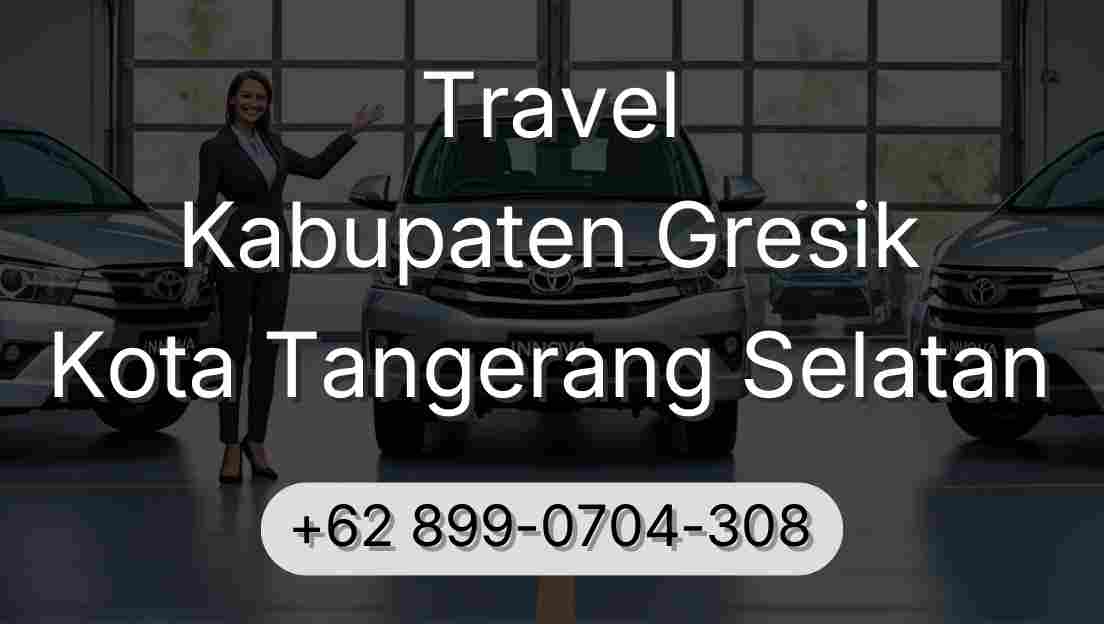 Travel Kabupaten Gresik Kota Tangerang Selatan