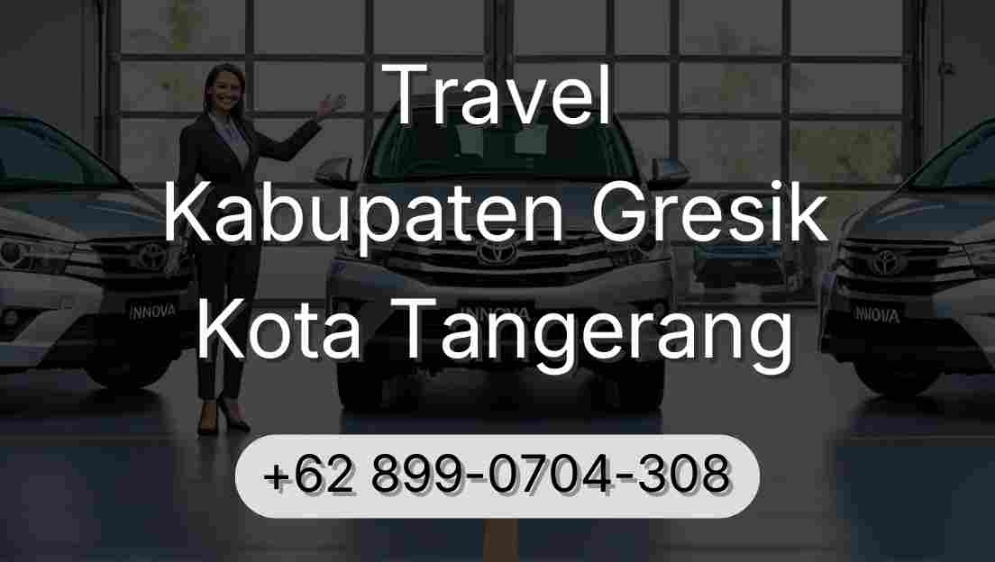 Travel Kabupaten Gresik Kota Tangerang