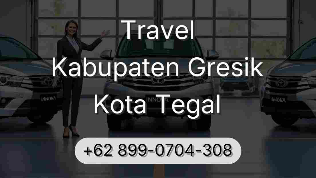 Travel Kabupaten Gresik Kota Tegal