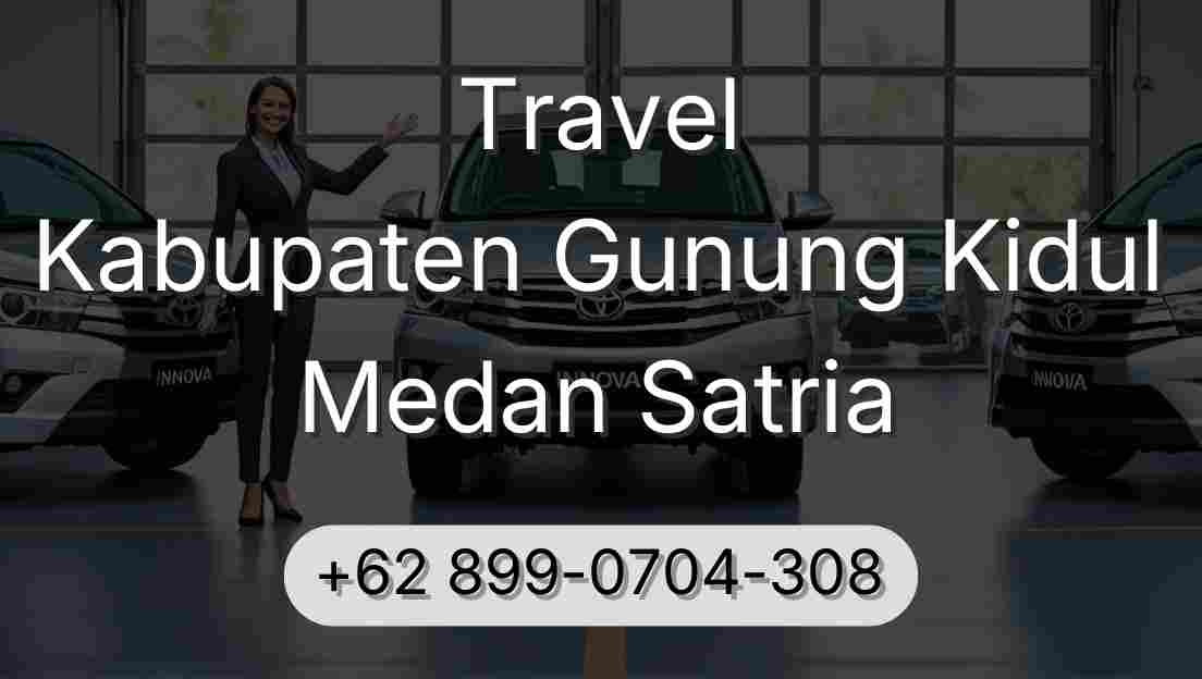 Travel Kabupaten Gunung Kidul Medan Satria