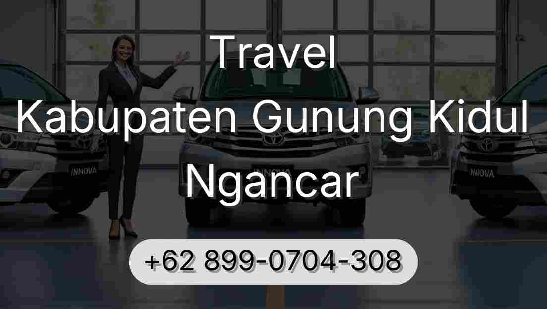 Travel Kabupaten Gunung Kidul Ngancar