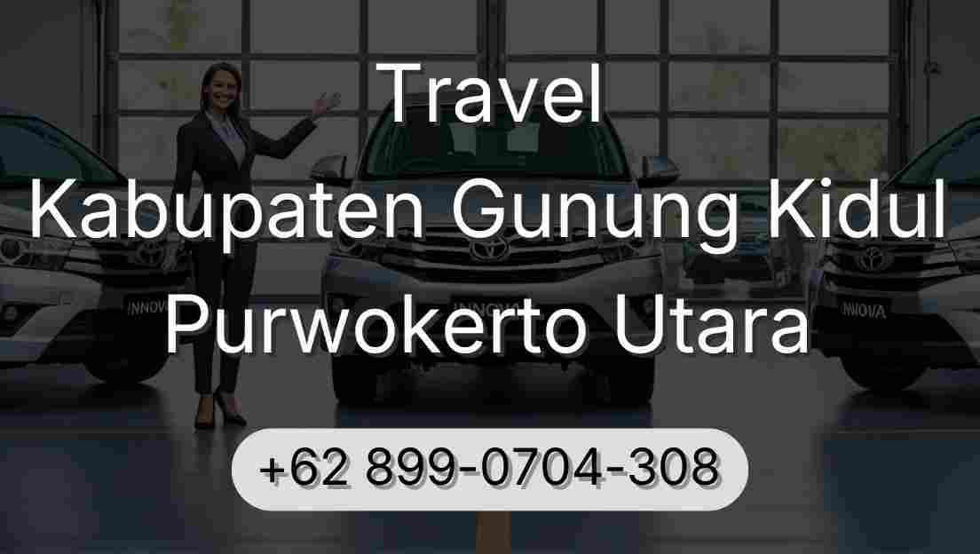 Travel Kabupaten Gunung Kidul Purwokerto Utara