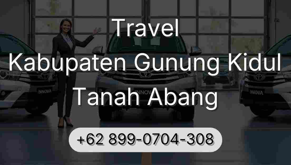 Travel Kabupaten Gunung Kidul Tanah Abang