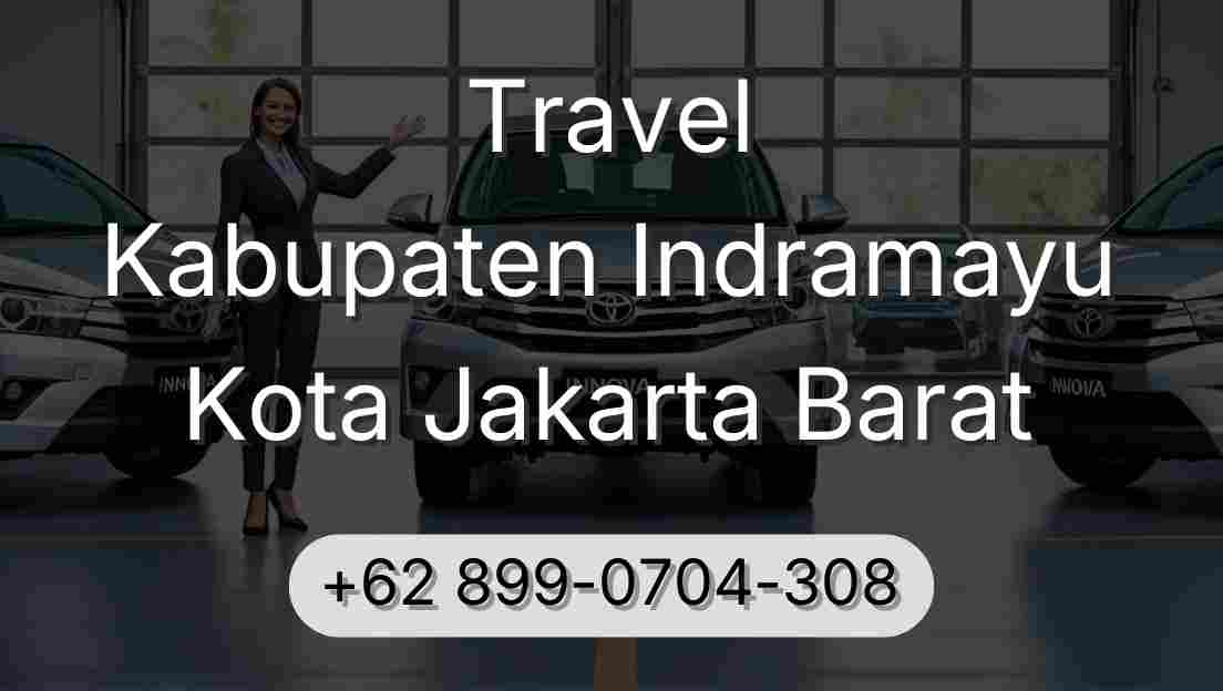 Travel Kabupaten Indramayu Kota Jakarta Barat