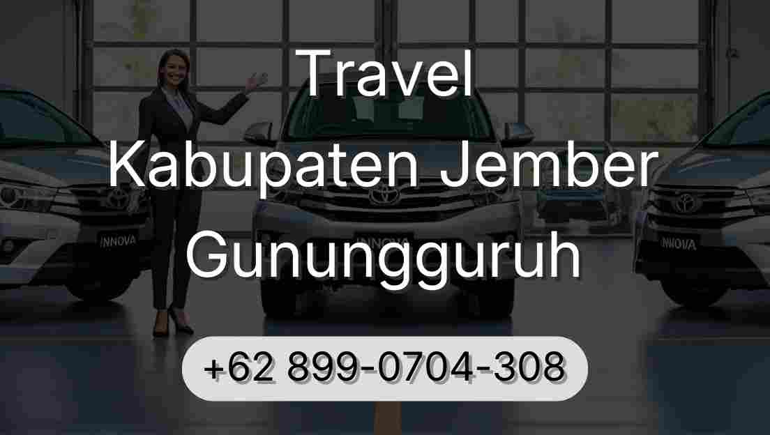 Travel Kabupaten Jember Gunungguruh