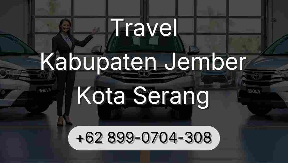 Travel Kabupaten Jember Kota Serang