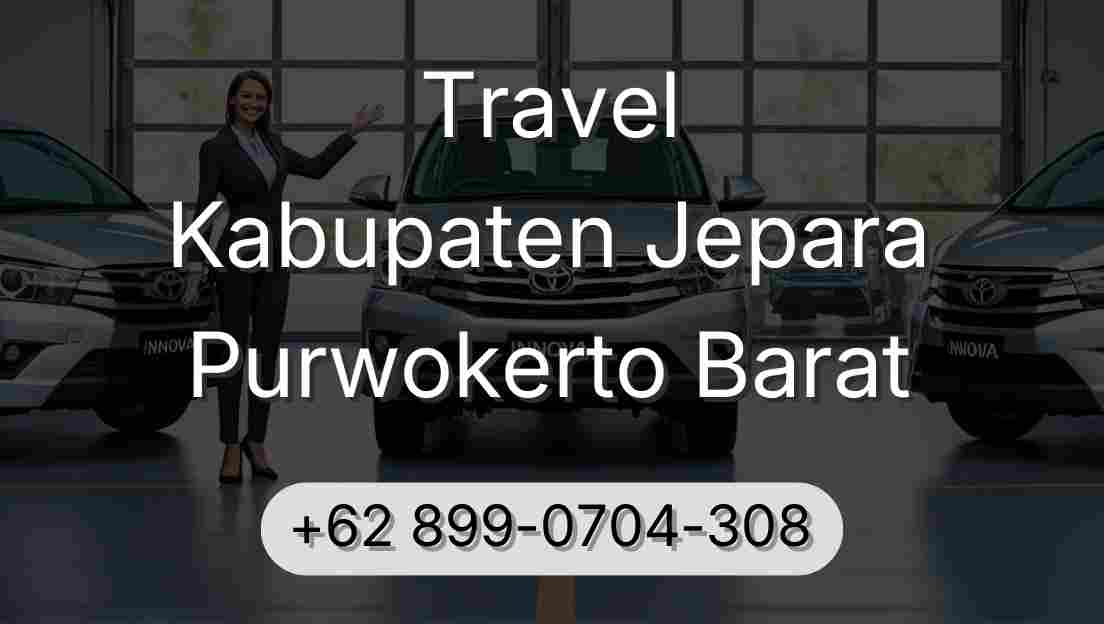 Travel Kabupaten Jepara Purwokerto Barat