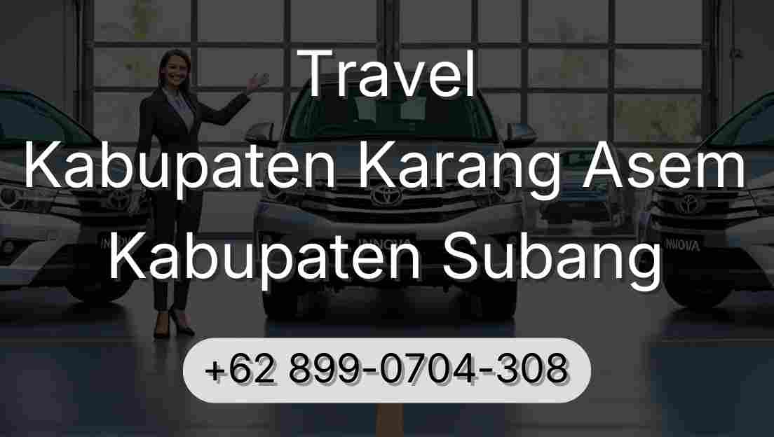 Travel Kabupaten Karang Asem Kabupaten Subang