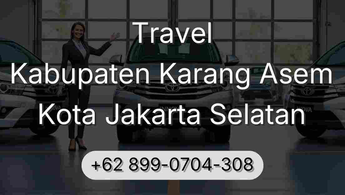 Travel Kabupaten Karang Asem Kota Jakarta Selatan