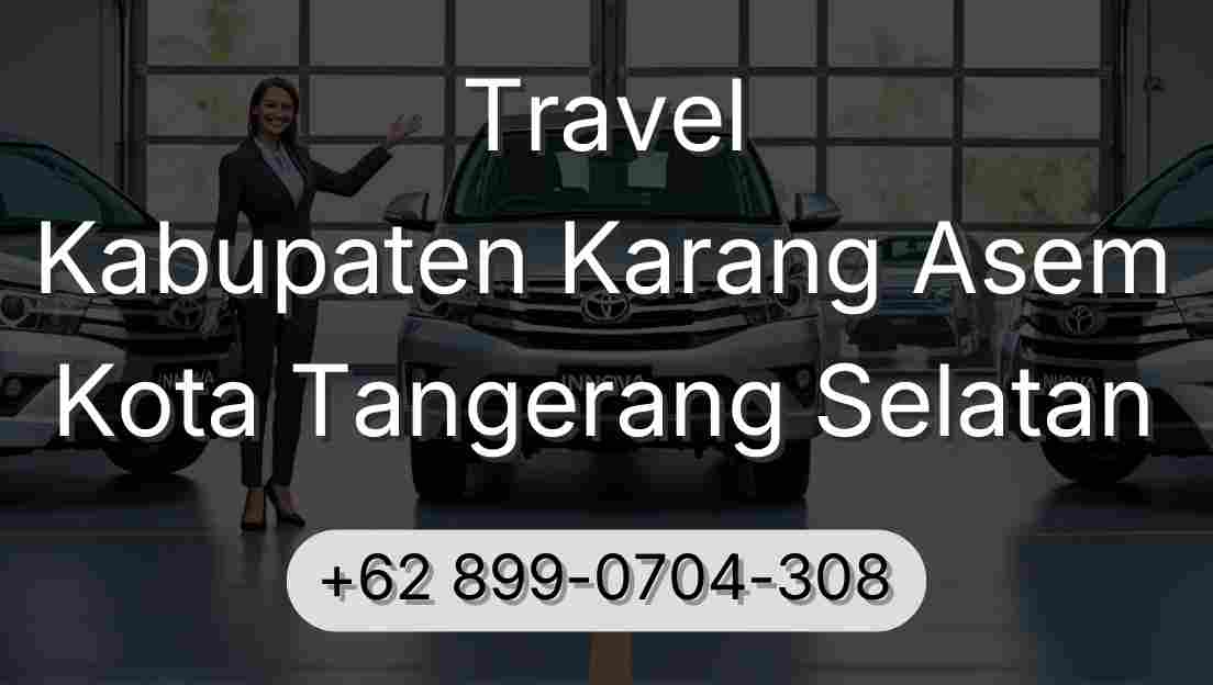Travel Kabupaten Karang Asem Kota Tangerang Selatan